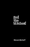 Sod the Bitches! by Steven Berkoff