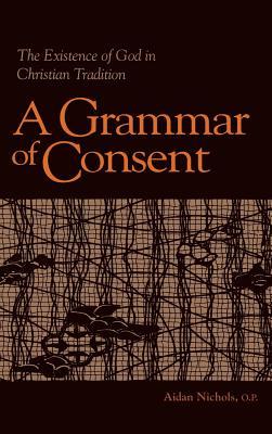A Grammar of Consent: The Existence of God in Christian Tradition (Library of Religious Philosophy)
