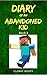 Diary of an Abandoned Kid Book 3 by Flobby Boopy Diary of an Abandoned Kid Book 3 by Flobby Boopy