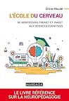 L'école du cerveau: De Montessori, Freinet et Piaget aux sciences cognitives (PSY. Théories, débats, synthèses t. 15) (French Edition)