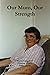 Our Mum, Our Strength