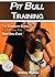 Pit Bull Training: The Complete Guide To Training the Best Dog Ever