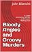 Bloody Angles and Groovy Murders by John Bilancini