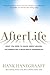 Afterlife: What You Need to Know about Heaven, the Hereafter & Near-Death Experiences