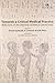 Towards a Critical Medical Practice: Reflections on the Dilemmas of Medical Culture Today