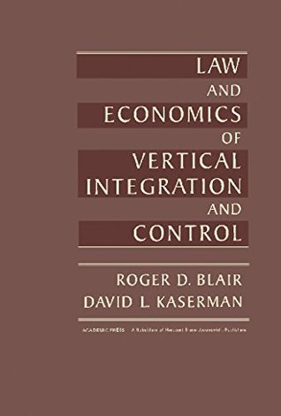 Law and Economics of Vertical Integration and Control (Kindle Edition)