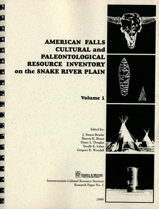 American Falls cultural and paleontological resource inventory on the Snake River Plain. Volume 1