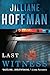 Last Witness by Jilliane Hoffman Last Witness by Jilliane Hoffman