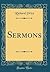 Sermons (Classic Reprint)