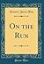 On the Run (Classic Reprint)
