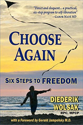 Choose Again: Six Steps to Freedom (Kindle Edition)