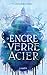 D'encre de verre et d'acier...