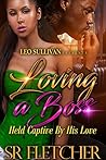 Loving a Boss: Held Captive By His Love