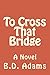 To Cross That Bridge: A Novel