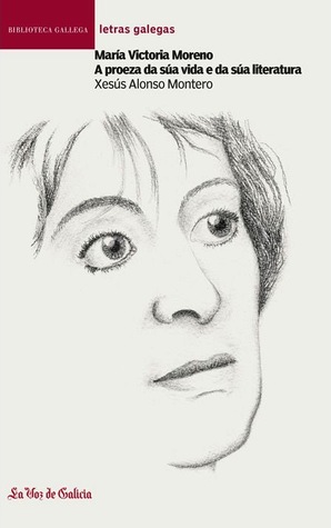 María Victoria Moreno. A proeza da súa vida e da súa literatura