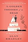 The Golden Tresses of the Dead by Alan Bradley