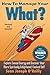 How To Manage Your What?: E...