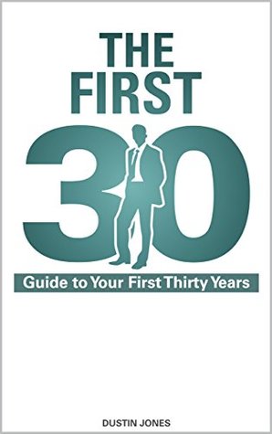 The First 30: Guide to Your First Thirty Years (Kindle Edition)