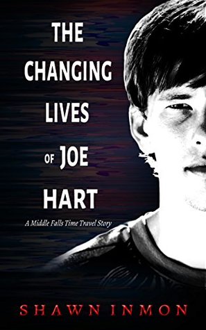 The Changing Lives of Joe Hart (Middle Falls Time Travel, #6)