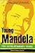 Young Mandela: The Revolutionary Years