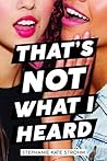 That's Not What I Heard by Stephanie Kate Strohm