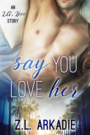 Say You Love Her: An L.A. Love Story (Love in the USA #3)