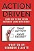 ACTION DRIVEN by Brandon Elliott