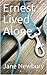 Ernest Lived Alone by Jane Newbury