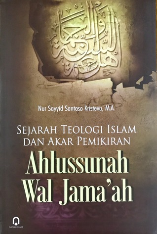Sejarah Teologi Islam Dan Akar Pemikiran Ahlussunnah Wal Jama’ah
