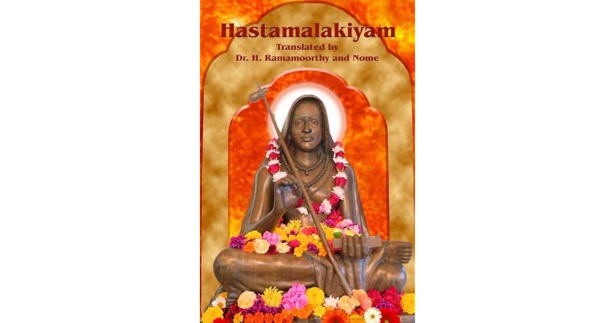 Hastamalakiyam A Fruit In The Hand Or A Work By Hastamalaka By Dr H Ramamoorthy