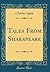 Tales From Shakspeare (Classic Reprint)