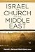 Israel, the Church, and the Middle East by Darrell L. Bock