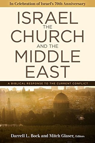 Israel, the Church, and the Middle East: A biblical response to the current conflict (Kindle Edition)