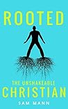 Rooted: The Unshakeable Christian