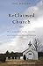 ReClaimed Church: How Churches Grow, Decline, and Experience Revitalization