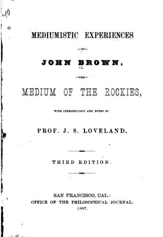 Mediumistic Experiences of John Brown, the Medium of the Rockies (Unknown Binding)