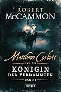 Matthew Corbett und die Königin der Verdammten - Band 1