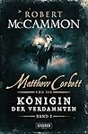 Matthew Corbett und die Königin der Verdammten - Band 1 by Robert McCammon