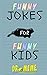 Funny Jokes For Funny Kids:...