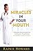 Miracles in Your Mouth: Be ...