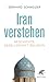 Iran verstehen: Geschichte, Gesellschaft und Religion