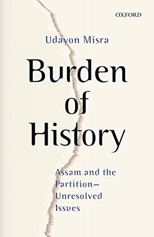 Burden of History: Assam and the Partition—Unresolved Issues (Kindle Edition)