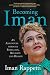 Becoming Iman: An Adventure through Rebellion, Religion and Reason
