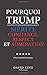 Pourquoi Trump - Merite Confiance, Respect et Admiration (French Edition)