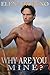 Why Are You Mine?: (Book 3 ...