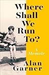 Where Shall We Run To?: A Memoir