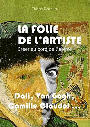 La folie de l'artiste - Créer au bord de l'abîme
