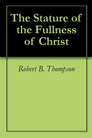 The Stature of the Fullness of Christ