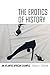 The Erotics of History: An ...