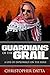 Guardians of the Grail: A Life of Diplomacy on the Edge